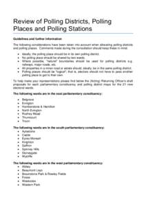 Review of Polling Districts, Polling Places and Polling Stations Guidelines and further information The following considerations have been taken into account when allocating polling districts and polling places. Comments