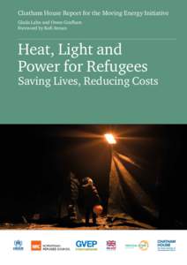 Chatham House Report for the Moving Energy Initiative Glada Lahn and Owen Grafham Foreword by Kofi Annan Heat, Light and Power for Refugees