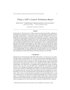 Under consideration for publication in Theory and Practice of Logic Programming  1 Clingo = ASP + Control: Preliminary Report Martin Gebser1,2 , Roland Kaminski2 , Benjamin Kaufmann2 , and Torsten Schaub2 ∗