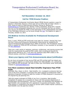 Transportation Professional Certification Board Fall 2014 Newsletter Transportation Professional Certification Board, Inc. Affiliated with the Institute of Transportation Engineers