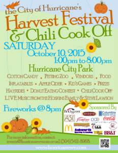 COTTON CANDY PETTING ZOO VENDORS FOOD INFLATABLES APPLE CIDER KID’S GAMES PRIZES HAYRIDES DONUT EATING CONTEST CHILI COOK OFF L I V E MUSIC FROM THE HOSKINS FAMILY & STEVE LAWSON  For more information, contact: