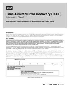 Time-Limited Error Recovery (TLER) Information Sheet Error Recovery Fallout Prevention in WD Enterprise SATA Hard Drives Introduction Meeting the demands of the enterprise environment means finding ways to improve perfor