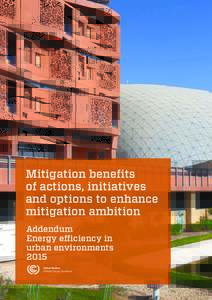 Mitigation benefits of actions, initiatives and options to enhance mitigation ambition Addendum Energy efficiency in