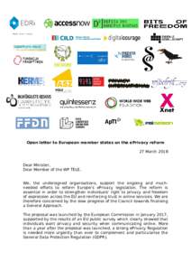 Open letter to European member states on the ePrivacy reform 27 March 2018 Dear Minister, Dear Member of the WP TELE, We, the undersigned organisations, support the ongoing and muchneeded efforts to reform Europe’s ePr