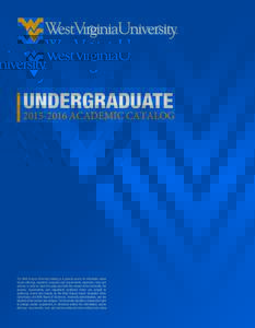 UNDERGRADUATEACADEMIC CATALOG The West Virginia University Catalog is a general source of information about course offerings, academic programs and requirements, expenses, rules, and