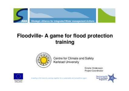 Floodville- A game for flood protection training Centre for Climate and Safety Karlstad University Emelie Hindersson Project Coordinator
