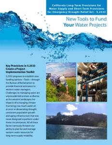 Califo r nia Lo ng-Ter m Provisio ns for Water Su pply and Sho r t -Ter m Prov ision s fo r Emergenc y D ro u ght Relief Ac t - SNew Tools to Fund Your Water Projects