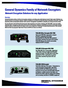 General Dynamics Family of Network Encryptors Network Encryption Solutions for any Application Overview General Dynamics offers a full line of encryption solutions, providing users with choices to best fit their needs. W