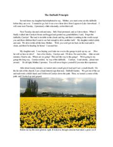 The Daffodil Principle Several times my daughter had telephoned to say, AMother, you must come see the daffodils before they are over.@ I wanted to go, but it was a two-hour drive from Laguna to Lake Arrowhead. AI will c