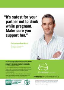 “It’s safest for your partner not to drink while pregnant. Make sure you support her.” Dr Andrew Rochford