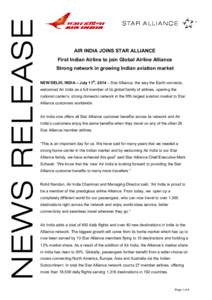 AIR INDIA JOINS STAR ALLIANCE First Indian Airline to join Global Airline Alliance Strong network in growing Indian aviation market NEW DELHI, INDIA – July 11th, 2014 – Star Alliance, the way the Earth connects, welc