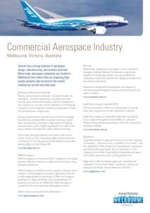 Commercial Aerospace Industry Melbourne, Victoria, Australia Victoria has a strong tradition of aerospace design, manufacturing, and aviation activities. Many major aerospace companies are located in
