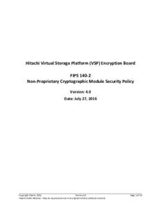 Hitachi Virtual Storage Platform (VSP) Encryption Board FIPSNon-Proprietary Cryptographic Module Security Policy Version: 4.0 Date: July 27, 2016