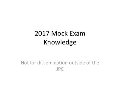 2017 Mock Exam Knowledge Not for dissemination outside of the JPC  1. A ROC curve of a test with 50% sensitivity