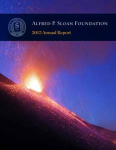 Alfred P. Sloan Foundation 2015 Annual Report alfred p. sloan foundation  $  2015 Annual Report  Contents