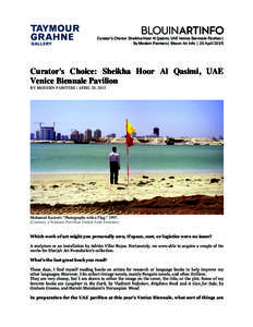   Curator’s Choice: Sheikha Hoor Al Qasimi, UAE Venice Biennale Pavilion| By Modern Painters| Blouin Art Info | 20 April 2015  