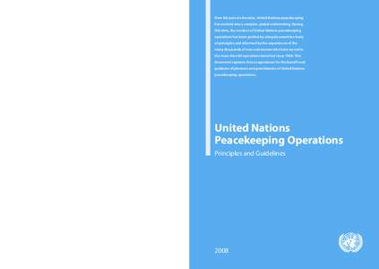 Over the past six decades, United Nations peacekeeping has evolved into a complex, global undertaking. During this time, the conduct of United Nations peacekeeping operations has been guided by a largely unwritten body o