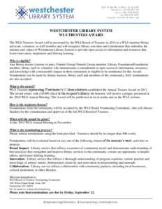 WESTCHESTER LIBRARY SYSTEM WLS TRUSTEES AWARD The WLS Trustees Award will be presented by the WLS Board of Trustees in 2014 to a WLS member library advocate, volunteer, or staff member and will recognize library activiti