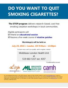 DO YOU WANT TO QUIT SMOKING CIGARETTES? The STOP program delivers research-based, cost-free smoking cessation workshops in local communities. Eligible participants will:  Attend an educational session
