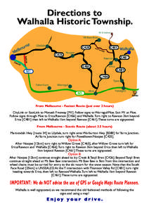 Directions to Walhalla Historic Township. From Melbourne - Fastest Route (just over 2 hours) CityLink or EastLink to Monash Freeway [M1]. Follow signs to Warragul/Moe. Exit M1 at Moe. Follow signs through Moe to Erica/Ra