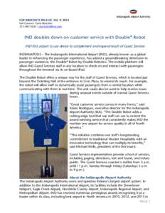 FOR IMMEDIATE RELEASE: Oct. 9, 2014 IAA Contact: Carlo Bertolini |  IND doubles down on customer service with Double® Robot IND first airport to use device to complement and expand reach o