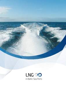Dear Friends, The ‘LNG in Baltic Sea Ports’ project has undertaken a research challenge to investigate the possibilities of creating a liquefied natural gas (LNG) infrastructure in seven Baltic ports – Aarhus, Cop