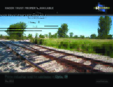 RACER TRUST PROPERTY AVAILABLE IN ELYRIA, OH  1 Prime industrial land for sale/lease in Elyria, OH May 2012