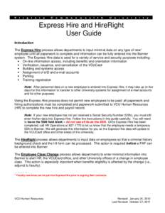 Express Hire and HireRight User Guide Introduction The Express Hire process allows departments to input minimal data on any type of new* employee until all paperwork is complete and information can be fully entered into 