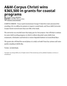 A&M-Corpus Christi wins $365,500 in grants for coastal programs BY: Nadia Tamez­Robledo POSTED: 6:18 PM, Feb 13, 2015 TAG: education (/topic/education)