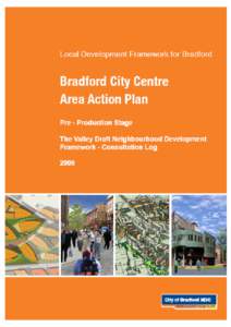 Local Development Framework for Bradford  1 BCCAAP Pre-production Stage – Draft Valley Neighbourhood Development Framework Consultations