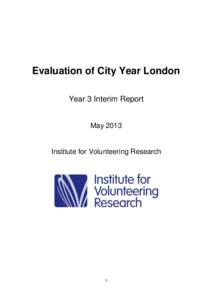Evaluation of City Year London Year 3 Interim Report May 2013 Institute for Volunteering Research