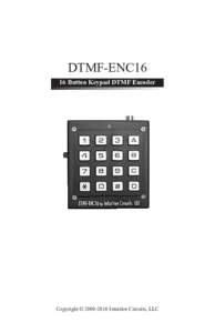 DTMF-ENC16 16 Button Keypad DTMF Encoder Copyright © Intuitive Circuits, LLC  D escription