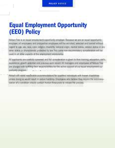 P O L I C Y N OT I C E  Equal Employment Opportunity (EEO) Policy Nelson Tree is an equal employment opportunity employer. Because we are an equal opportunity employer, all employees and prospective employees will be rec