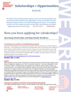 Scholarships + OpportunitiesThe Office of Special Scholarship Programs assists current undergraduate and professional school students with applying for awards, internships and other educational opportunities. If