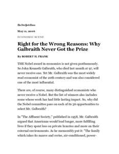 May 11, 2006 ECONOMIC SCENE Right for the Wrong Reasons: Why Galbraith Never Got the Prize By ROBERT H. FRANK