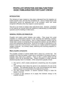 PROPELLER OPERATION AND MALFUNCTIONS BASIC FAMILIARIZATION FOR FLIGHT CREWS INTRODUCTION The following is basic material to help pilots understand how the propellers on turbine engines work, and how they sometimes fail. 
