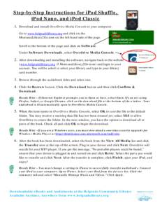 Step-by-Step Instructions for iPod Shuffle, iPod Nano, and iPod Classic 1. Download and install OverDrive Media Console to your computer.