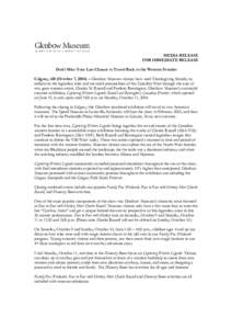 MEDIA RELEASE FOR IMMEDIATE RELEASE Don’ tMi s sYourLast Chance to Travel Back to the Western Frontier