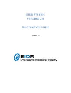 EIDR SYSTEM VERSION 2.0 Best Practices Guide 2014 Apr. 29