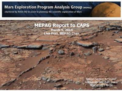 MEPAG Report to CAPS March 5, 2014 Lisa Pratt, MEPAG Chair Selwyn Section & “Snake” Yellowknife Bay, Gale Crater