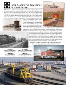 Los angeles division By John R. Signor T  he Atchison, Topeka & Santa Fe Railway itself, and through its predecessor companies, was active in Southern California for 116 years. Much has been written