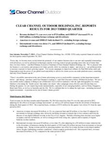 CLEAR CHANNEL OUTDOOR HOLDINGS, INC. REPORTS RESULTS FOR 2013 THIRD QUARTER • Revenue declined 1% year over year to $723 million, and OIBDAN1 decreased 5% to $169 million, excluding foreign exchange and divestitures
