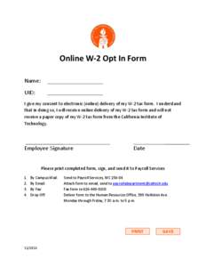 Online W-2 Opt In Form Name: UID: I give my consent to electronic (online) delivery of my W-2 tax form. I understand that in doing so, I will receive online delivery of my W-2 tax form and will not receive a paper copy o