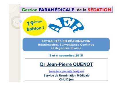 Gestion PARAMÉDICALE de la SÉDATION  Dr Jean-Pierre QUENOT   Service de Réanimation Médicale