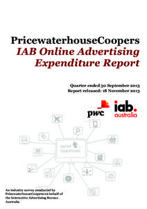 PricewaterhouseCoopers IAB Online Advertising Expenditure Report Quarter ended 30 September 2013 Report released: 18 November 2013