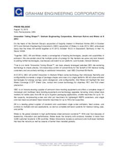 PRESS RELEASE August 13, 2013 York, Pennsylvania, USA Innovation Taking Shape™: Graham Engineering Corporation, American Kuhne and Welex at K 2013 On the heels of the Graham Group’s acquisition of majority interest i