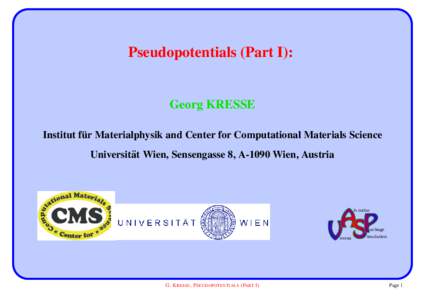 Pseudopotentials (Part I):  Georg KRESSE ¨ Materialphysik and Center for Computational Materials Science Institut fur Universit¨at Wien, Sensengasse 8, A-1090 Wien, Austria