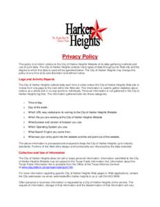 Privacy Policy This policy is to inform visitors to the City of Harker Heights Website of its data gathering methods and use of such data. The City of Harker Heights collects many types of data throughout its Web site an