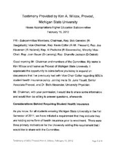 Testimony Provided by Kim A. Wilcox, Provost, Michigan State University House Appropriations Higher Education Subcommittee February 15, 2012 FYI Subcommittee Members: Chairman, Rep. Bob Genetski (R -