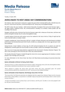 Tuesday, 21 April, 2015  AVOCA RACES TO HOST ANZAC DAY COMMEMORATIONS The Andrews Labor Government is pleased to support the Avoca Shire Turf Club (ASTC) with a $10,495 boost for this year’s Avoca Anzac Day Races, comm